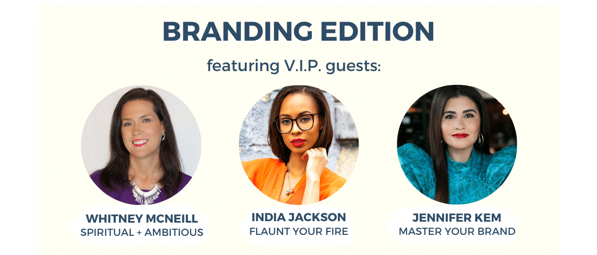 Branding Edition featuring V.I.P. guests Whitney McNeill (Spiritual & Ambitious), India Jackson (Flaunt Your Fire), and Jennifer Kem (Master Your Brand))
